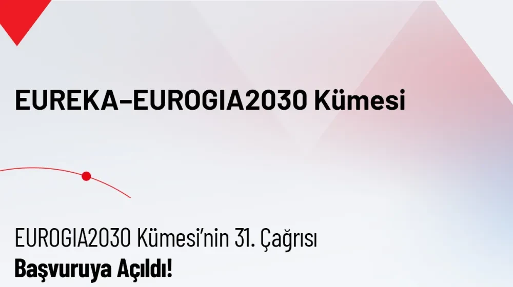 EUREKA – EUROGIA2030 Kümesi’nin 31. Çağrısı Başvuruya Açıldı!