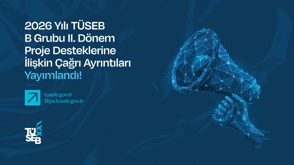 2026 Yılı TÜSEB B Grubu II. Dönem Proje Desteklerine İlişkin Çağrı Ayrıntıları Yayımlandı!
