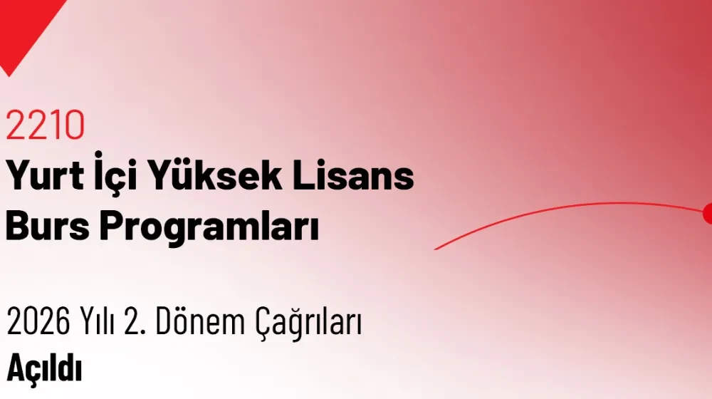 2210-Yurt İçi Yüksek Lisans Burs Programları 2026 Yılı 2. Dönem Çağrıları Açıldı
