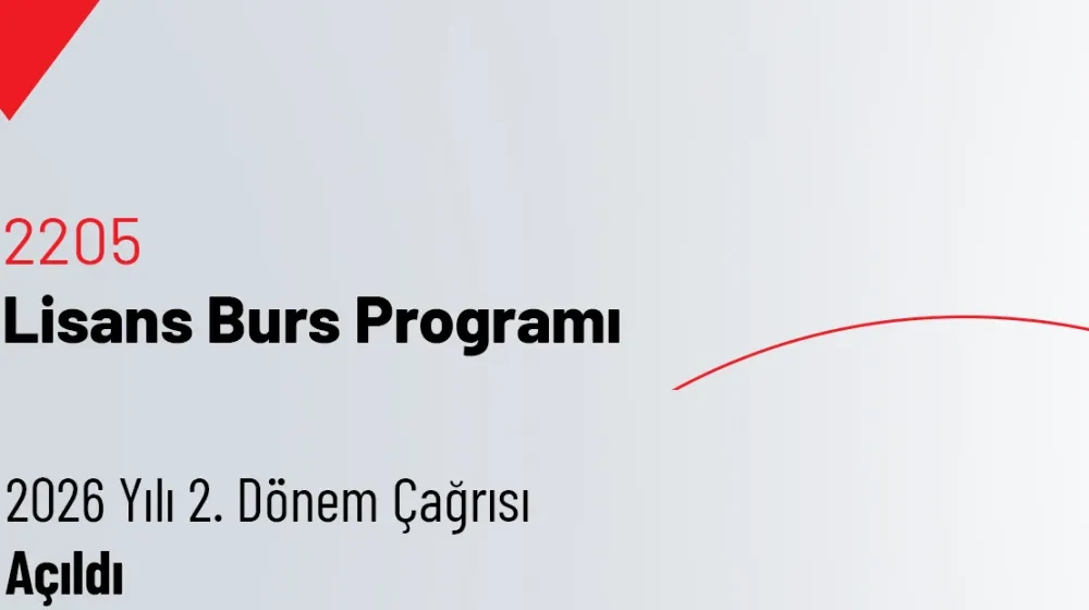 2205-Lisans Burs Programı 2026 Yılı 2. Dönem Çağrısı Açıldı