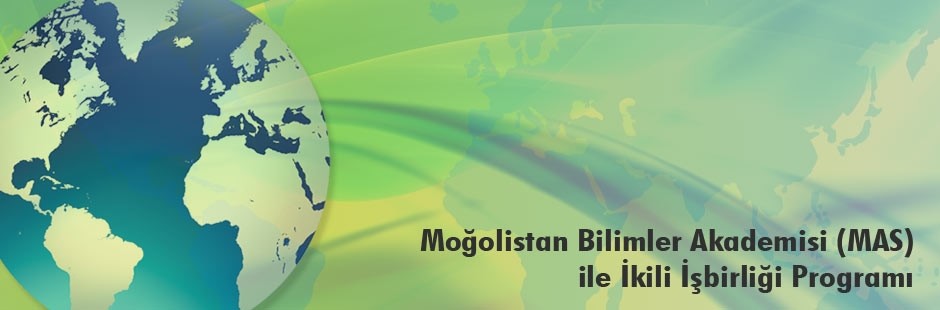 2526 – Araştırma Projeleri – Moğolistan Bilimler Akademisi (MAS) İle İkili İşbirliği Programı