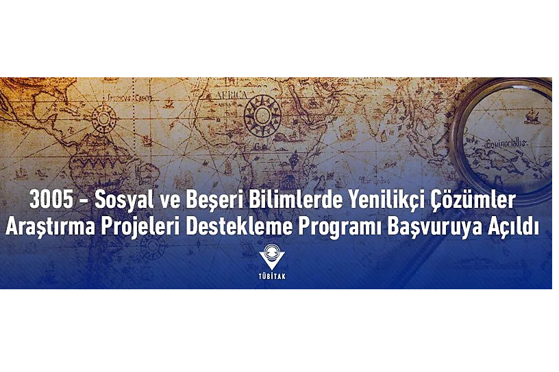 3005 – Sosyal ve Beşeri Bilimlerde Yenilikçi Çözümler Araştırma Projeleri Destekleme Programı